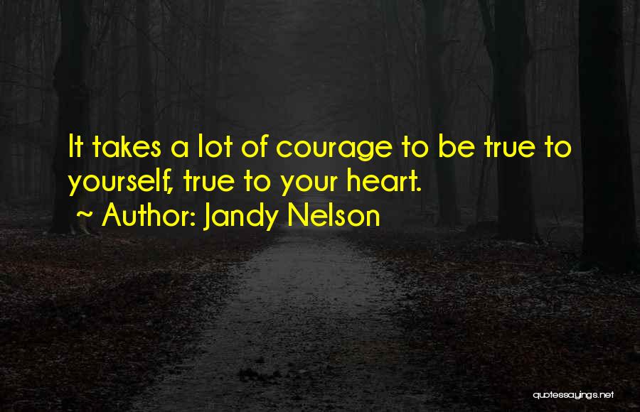 Be True To Yourself Quotes By Jandy Nelson