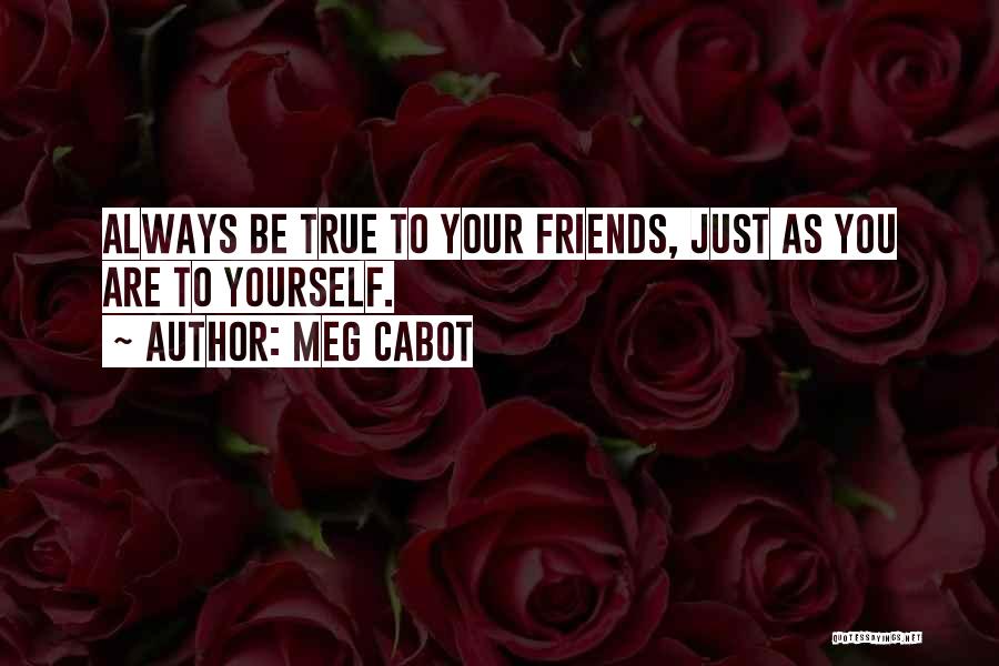 Be True To Yourself Quotes By Meg Cabot