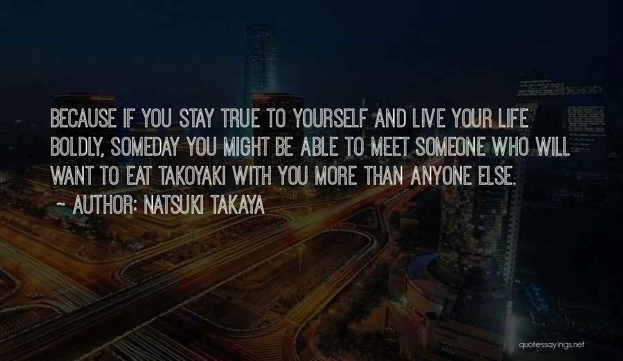 Be True To Yourself Quotes By Natsuki Takaya