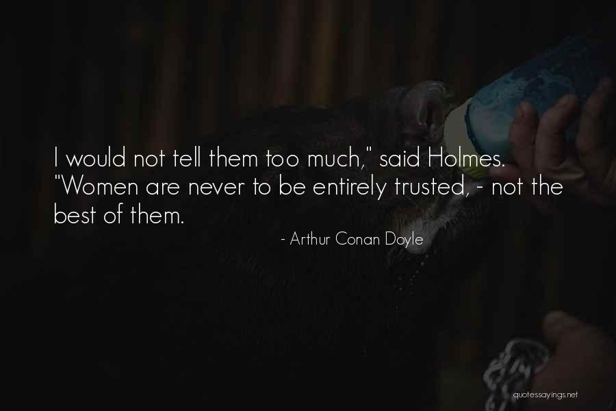 Be Trusted Quotes By Arthur Conan Doyle Be Trusted Quotes By Arthur Conan Doyle