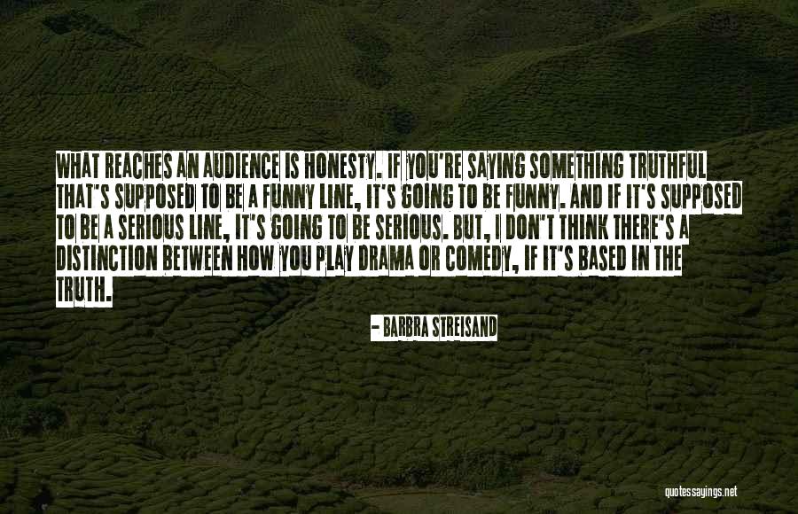 Be Truthful Quotes By Barbra Streisand Be Truthful Quotes By Barbra Streisand