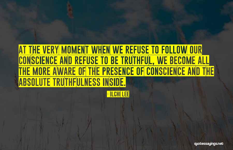 Be Truthful Quotes By Ilchi Lee Be Truthful Quotes By Ilchi Lee