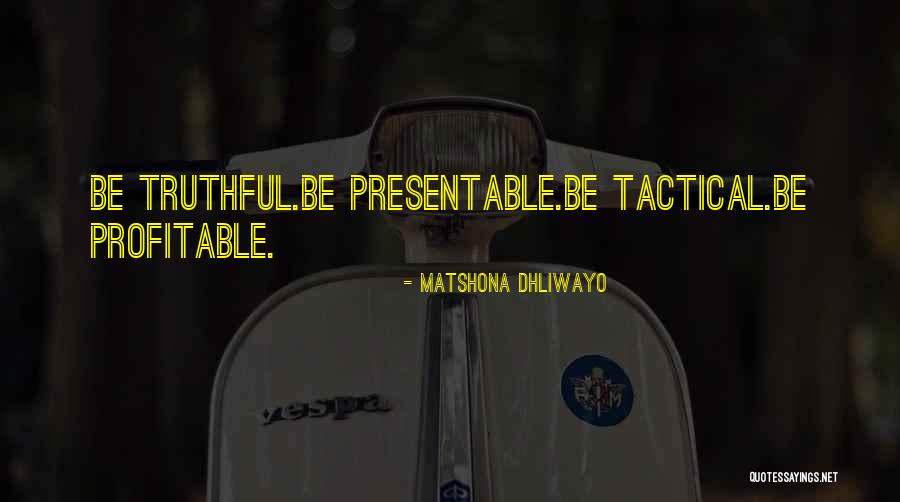 Be Truthful Quotes By Matshona Dhliwayo Be Truthful Quotes By Matshona Dhliwayo