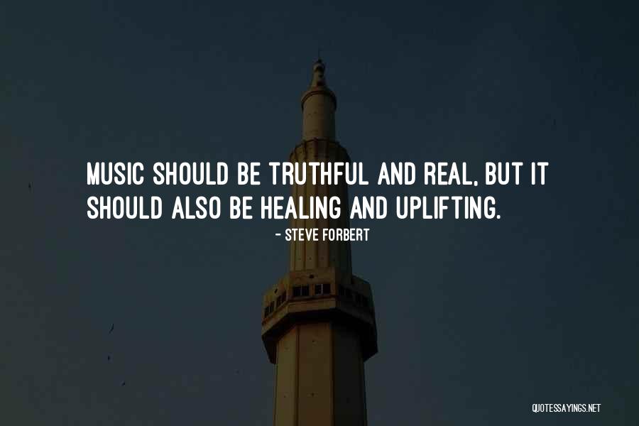 Be Truthful Quotes By Steve Forbert Be Truthful Quotes By Steve Forbert