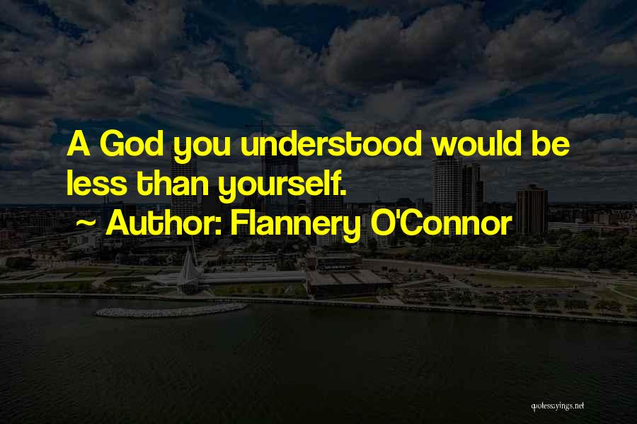 Be Understood Quotes By Flannery O'Connor