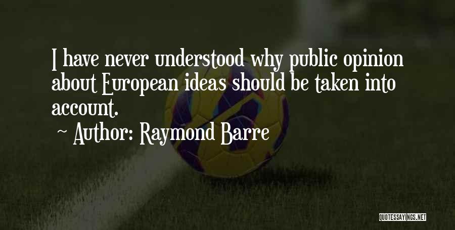 Be Understood Quotes By Raymond Barre