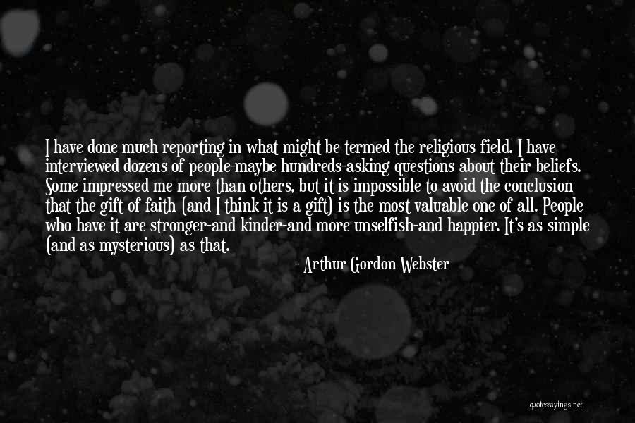 Be Unselfish Quotes By Arthur Gordon Webster Be Unselfish Quotes By Arthur Gordon Webster