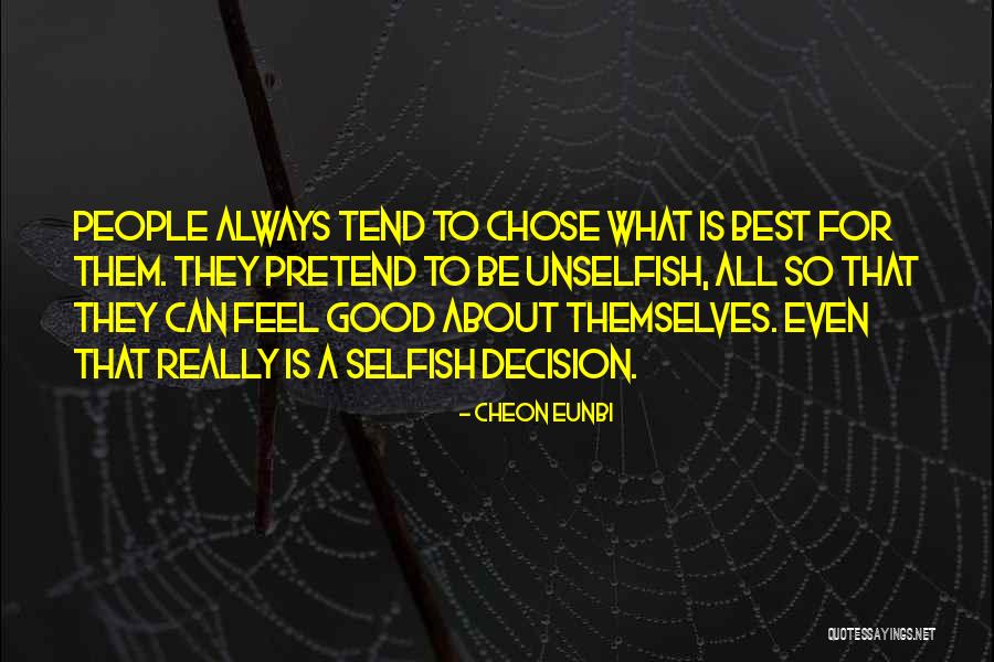 Be Unselfish Quotes By Cheon Eunbi Be Unselfish Quotes By Cheon Eunbi