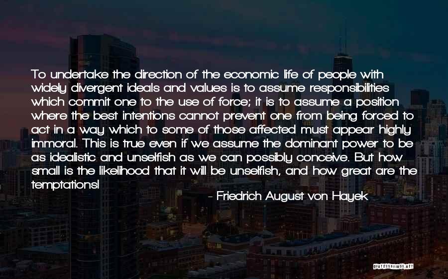 Be Unselfish Quotes By Friedrich August Von Hayek Be Unselfish Quotes By Friedrich August Von Hayek