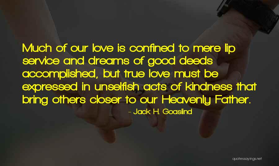 Be Unselfish Quotes By Jack H. Goaslind Be Unselfish Quotes By Jack H. Goaslind