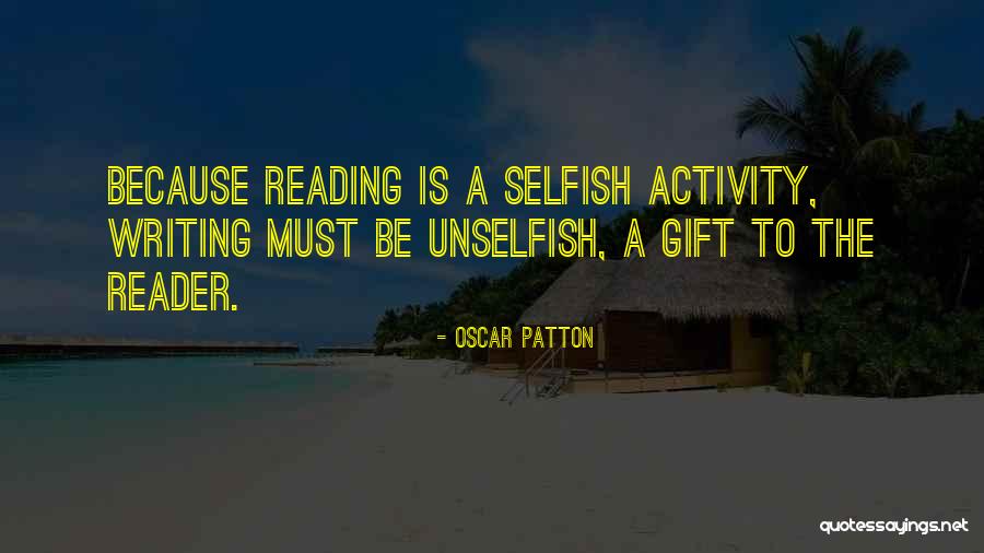 Be Unselfish Quotes By Oscar Patton Be Unselfish Quotes By Oscar Patton