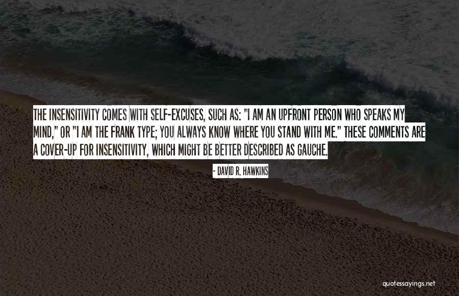 Be Upfront With Me Quotes By David R. Hawkins Be Upfront With Me Quotes By David R. Hawkins