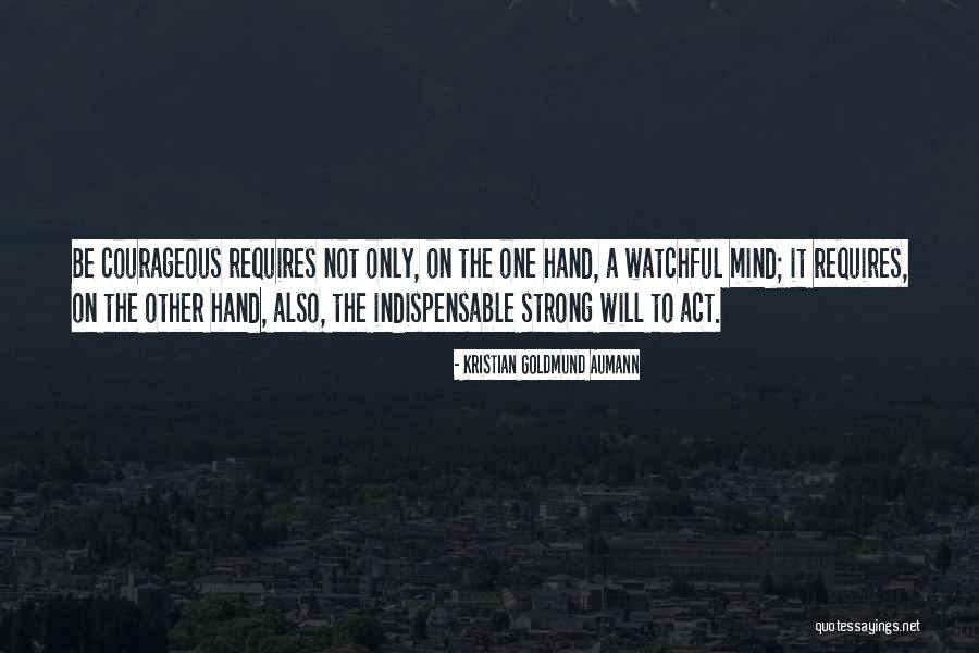 Be Watchful Quotes By Kristian Goldmund Aumann Be Watchful Quotes By Kristian Goldmund Aumann