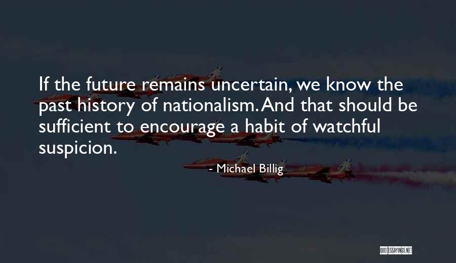 Be Watchful Quotes By Michael Billig Be Watchful Quotes By Michael Billig