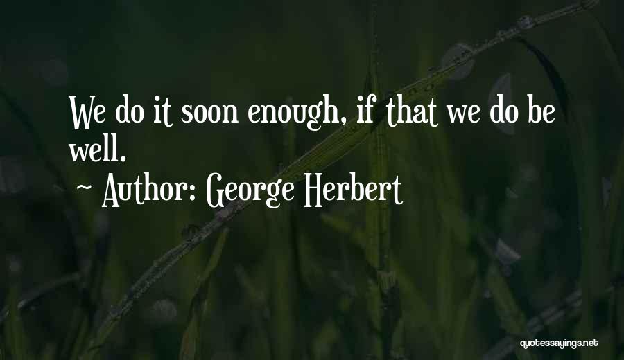 Be Well Soon Quotes By George Herbert