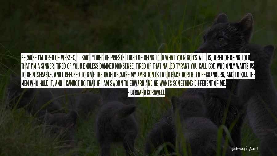 Be Who God Wants You To Be Quotes By Bernard Cornwell Be Who God Wants You To Be Quotes By Bernard Cornwell