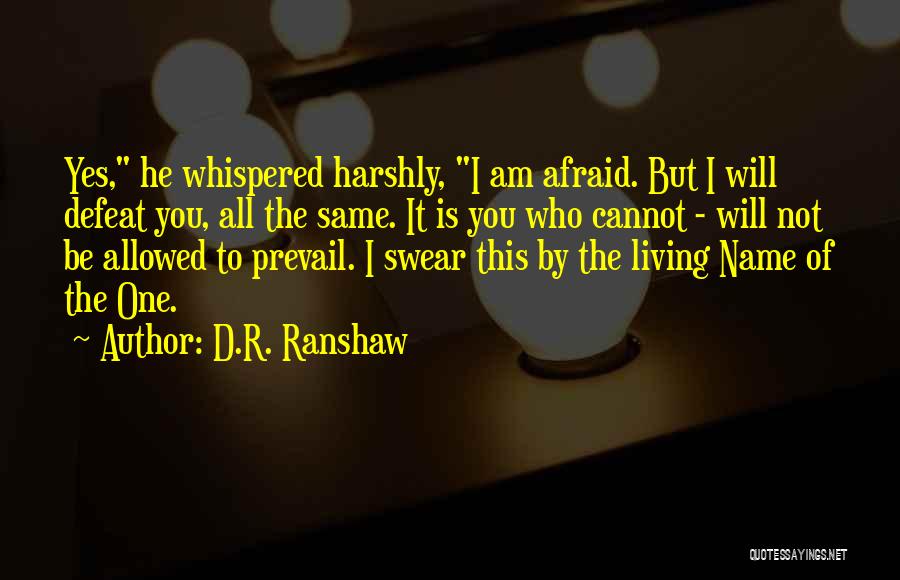 Be Who I Am Quotes By D.R. Ranshaw