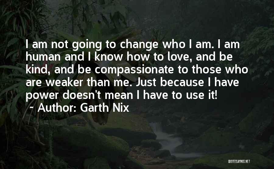 Be Who I Am Quotes By Garth Nix