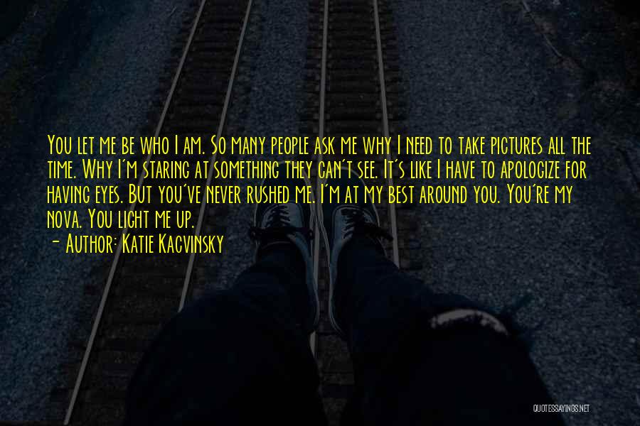 Be Who I Am Quotes By Katie Kacvinsky