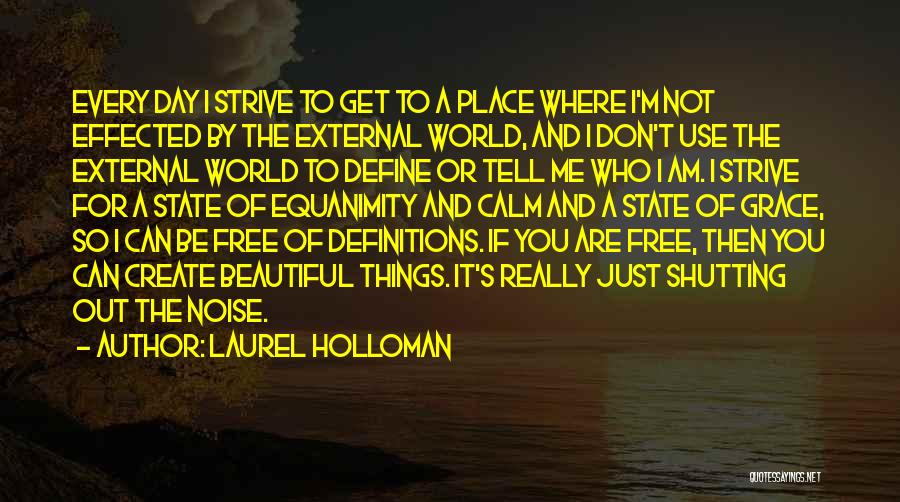 Be Who I Am Quotes By Laurel Holloman