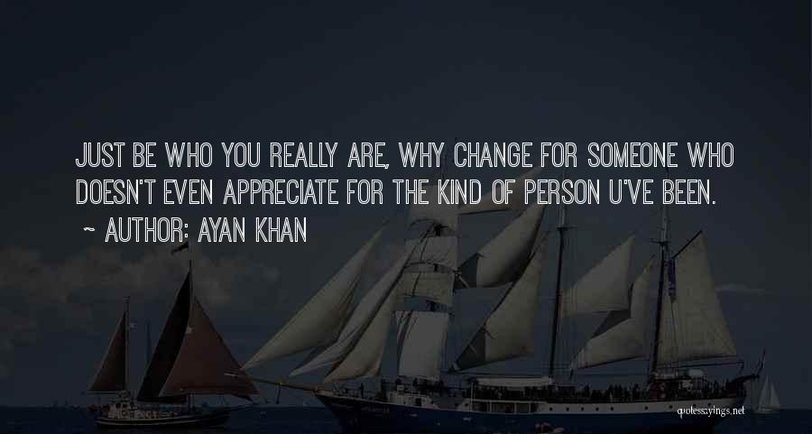 Be Who U Are Quotes By Ayan Khan