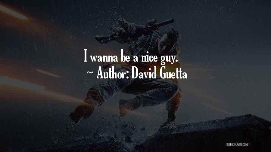 Be Who U Wanna Be Quotes By David Guetta