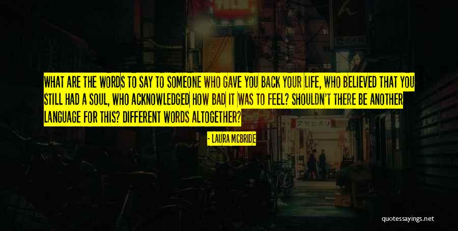 Be Who You Are Say What You Feel Quotes By Laura McBride Be Who You Are Say What You Feel Quotes By Laura McBride