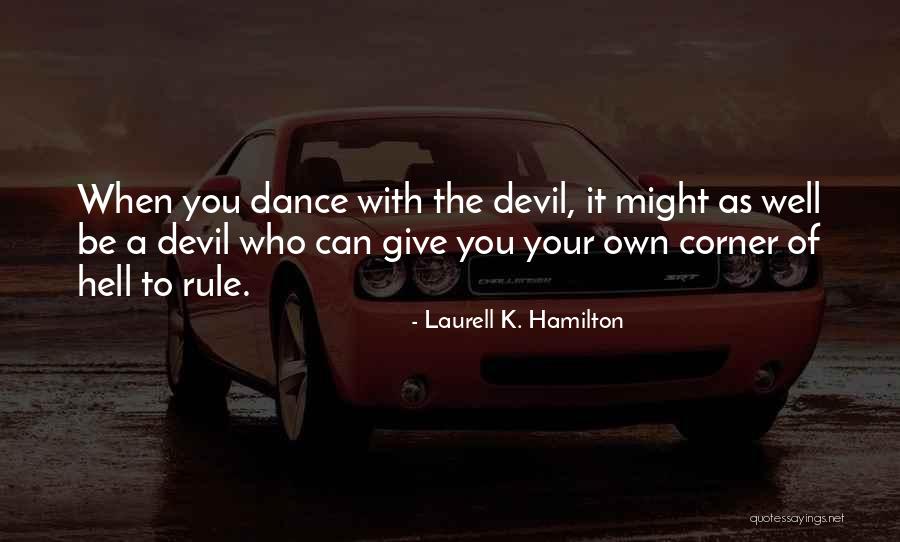 Be Who You Quotes By Laurell K. Hamilton