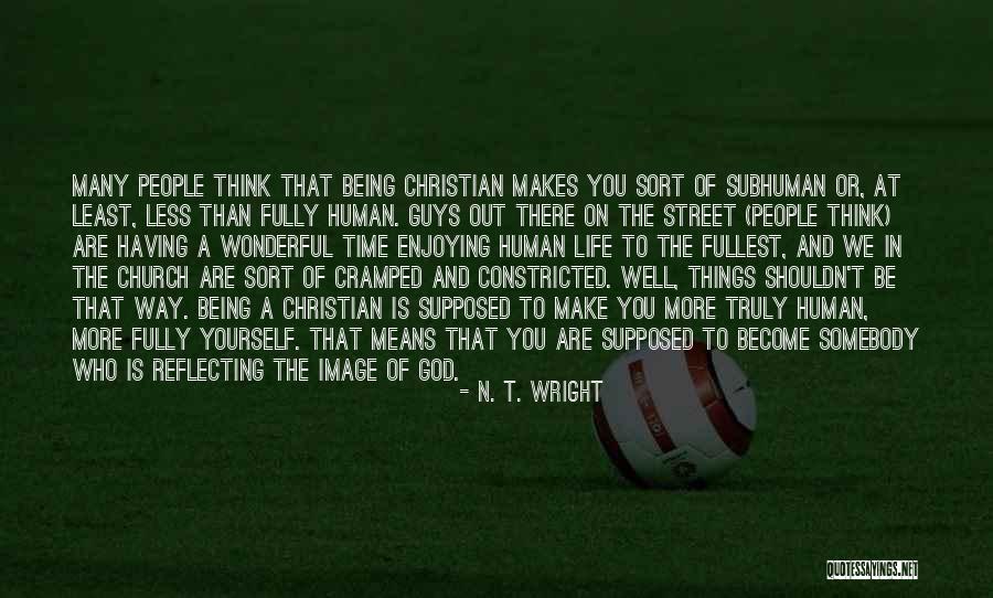 Be Who You Truly Are Quotes By N. T. Wright Be Who You Truly Are Quotes By N. T. Wright
