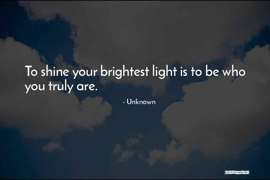 Be Who You Truly Are Quotes By Unknown Be Who You Truly Are Quotes By Unknown