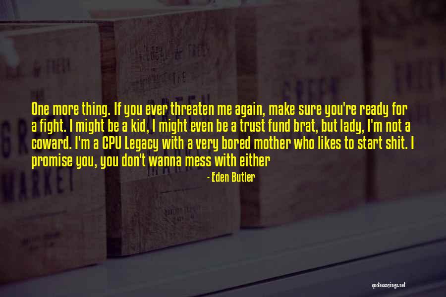 Be Who You Wanna Be Quotes By Eden Butler Be Who You Wanna Be Quotes By Eden Butler