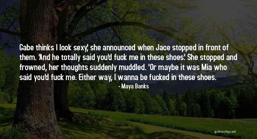 Be Who You Wanna Be Quotes By Maya Banks Be Who You Wanna Be Quotes By Maya Banks