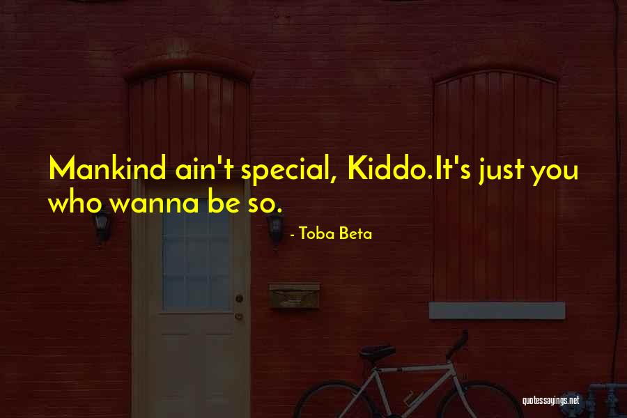 Be Who You Wanna Be Quotes By Toba Beta Be Who You Wanna Be Quotes By Toba Beta