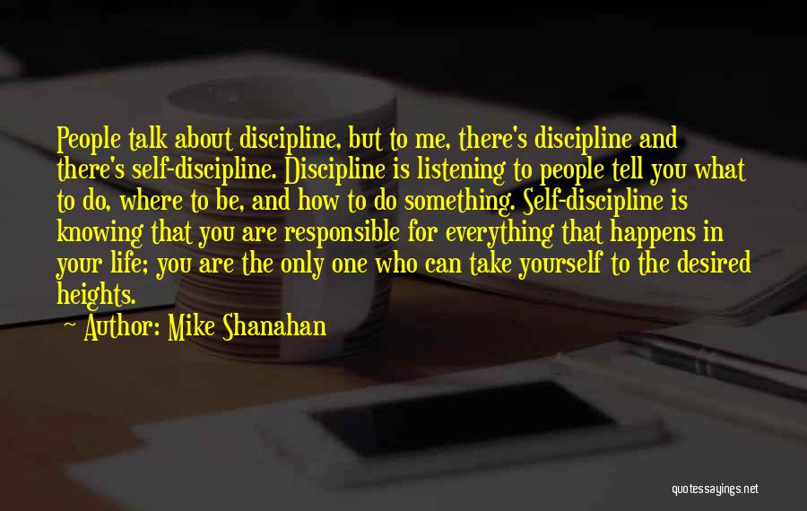 Be Who Your Are Quotes By Mike Shanahan