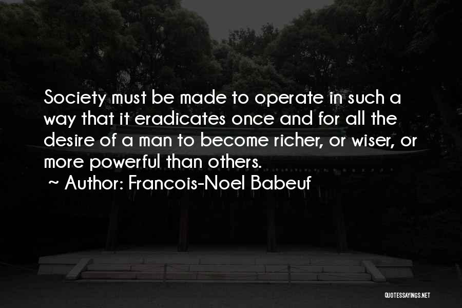 Be Wiser Quotes By Francois-Noel Babeuf