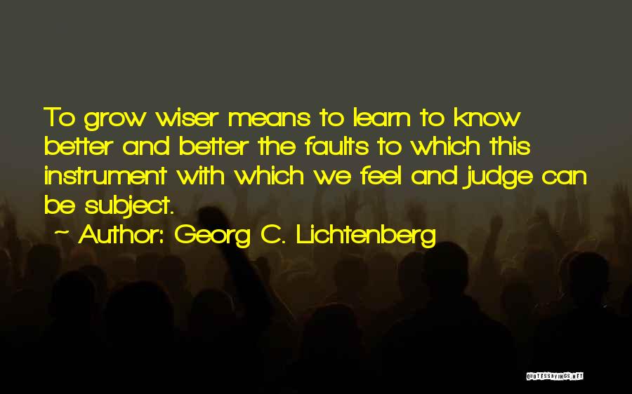 Be Wiser Quotes By Georg C. Lichtenberg
