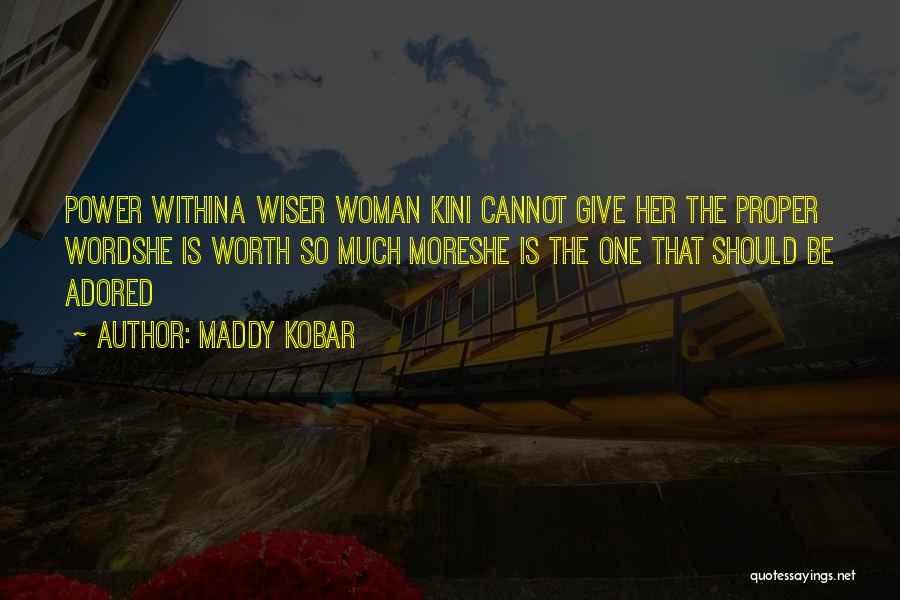 Be Wiser Quotes By Maddy Kobar