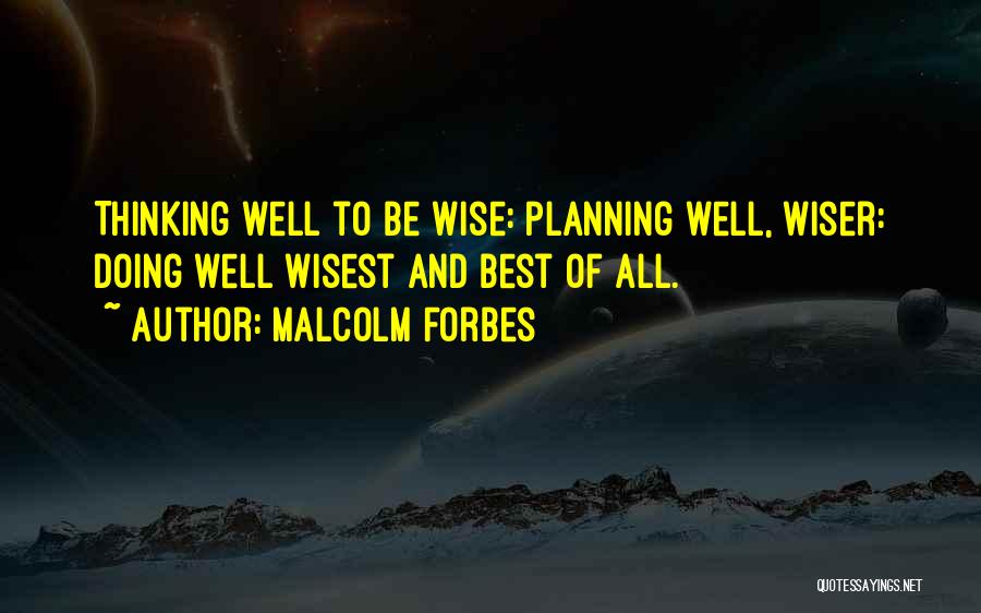 Be Wiser Quotes By Malcolm Forbes