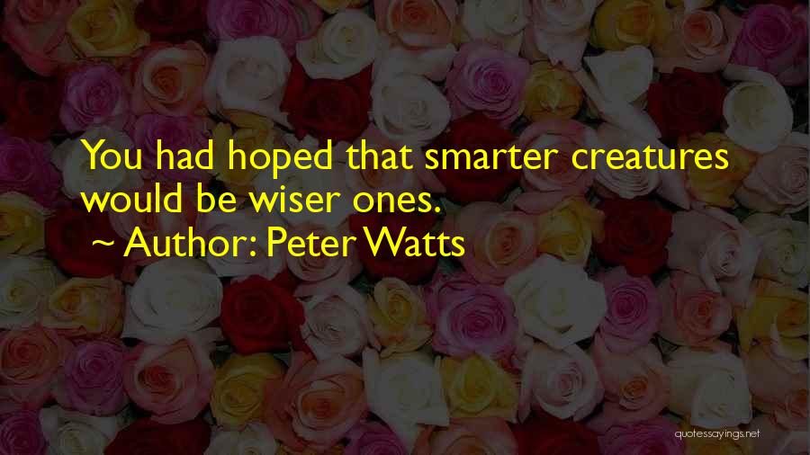 Be Wiser Quotes By Peter Watts