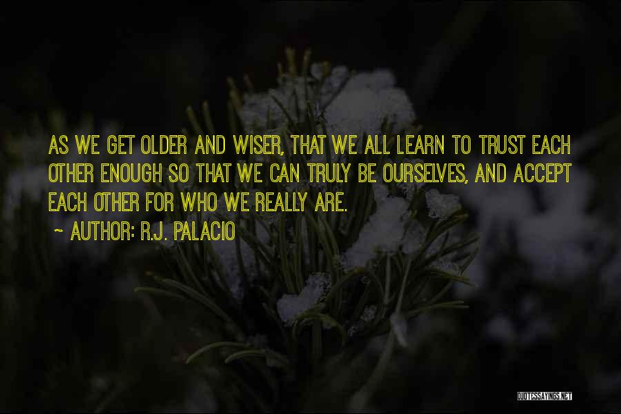 Be Wiser Quotes By R.J. Palacio