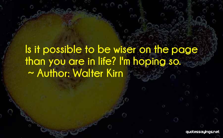 Be Wiser Quotes By Walter Kirn