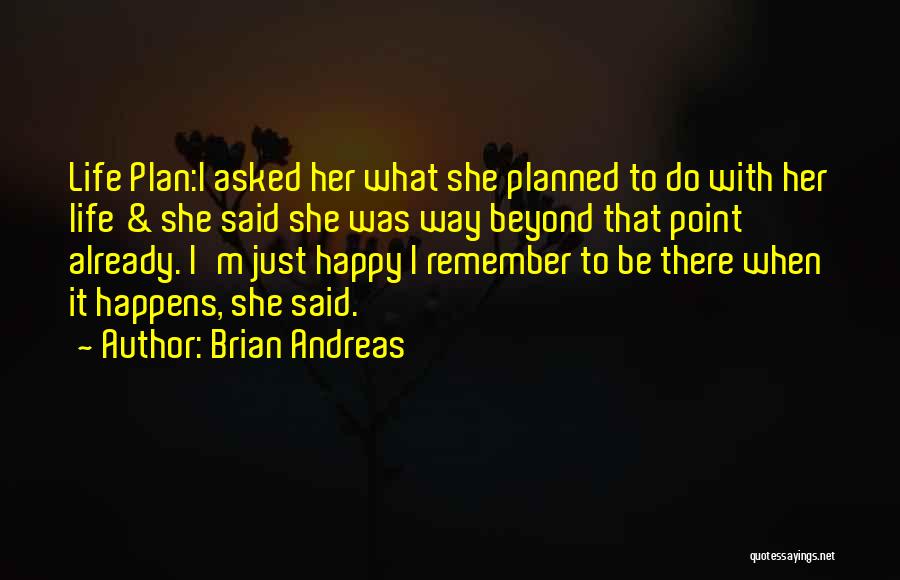 Be With Her Quotes By Brian Andreas