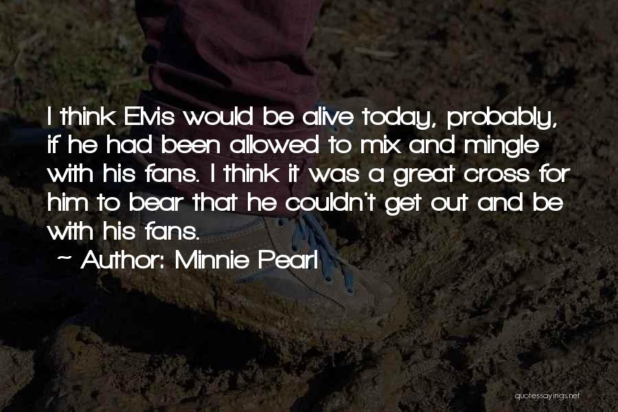 Be With Him Quotes By Minnie Pearl