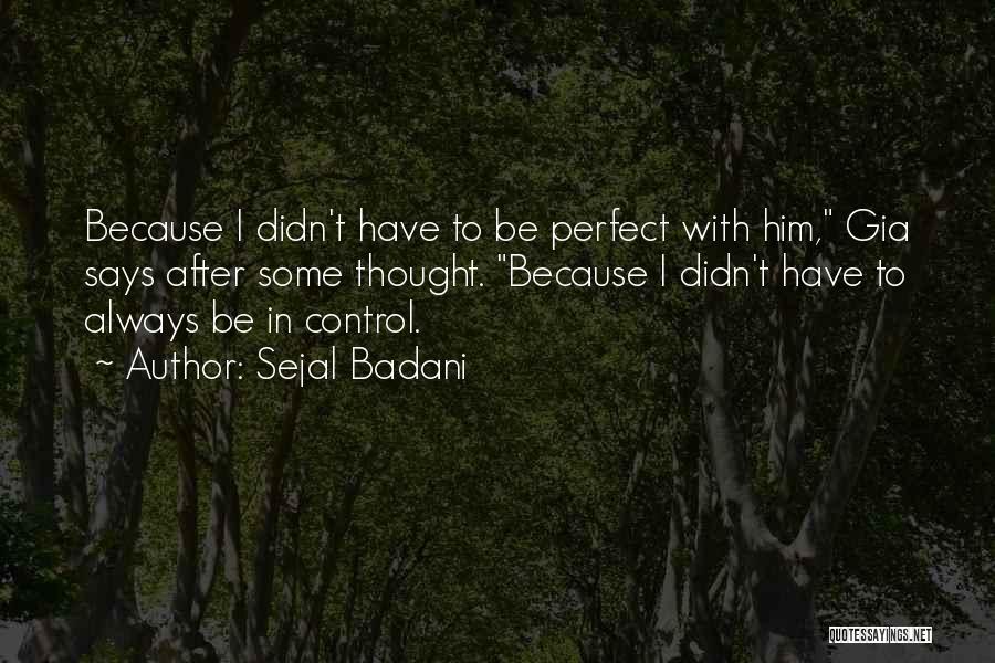 Be With Him Quotes By Sejal Badani