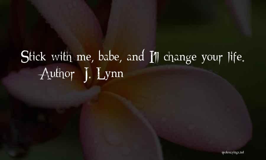 Be With Me J Lynn Quotes By J. Lynn