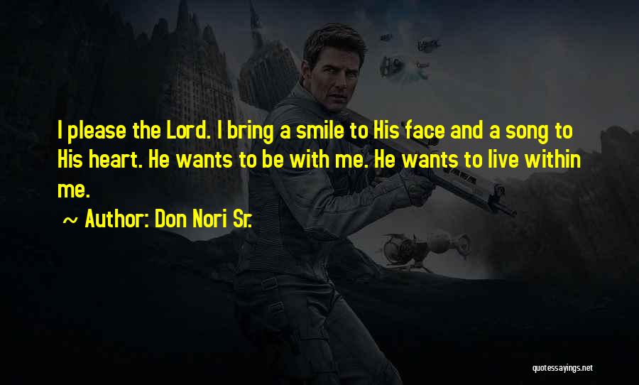 Be With Me Lord Quotes By Don Nori Sr.