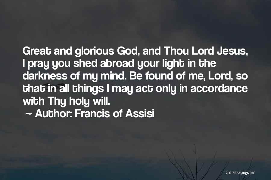 Be With Me Lord Quotes By Francis Of Assisi