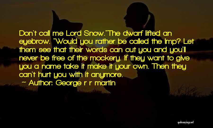 Be With Me Lord Quotes By George R R Martin