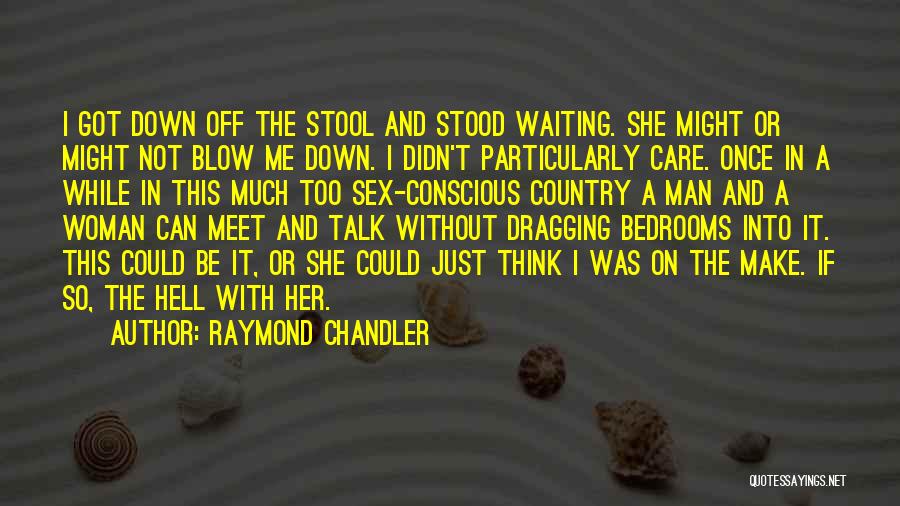 Be With Me Or Not Quotes By Raymond Chandler