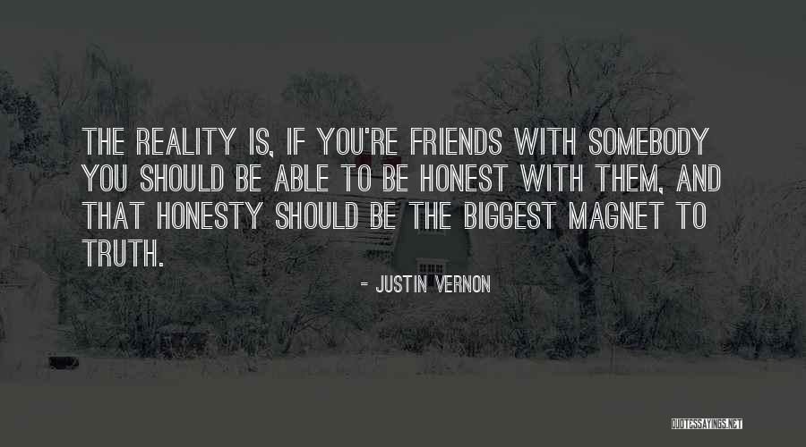 Be With Somebody Quotes By Justin Vernon Be With Somebody Quotes By Justin Vernon